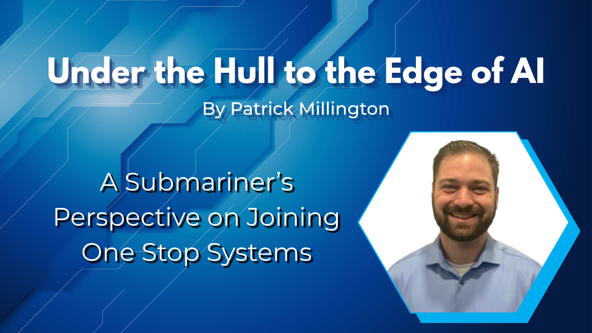 Under the Hull to the Edge of AI: A Submariner’s Perspective on Joining One Stop Systems
